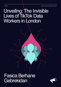 Unveiling: The Invisible Lives of TikTok Data Workers in London