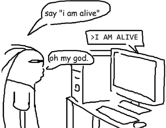 Say "i am alive" oh my god